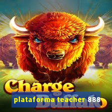 plataforma teacher 888